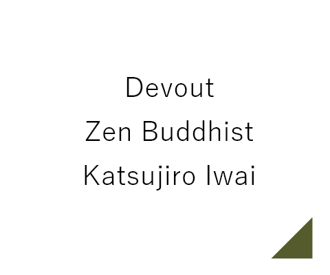 Devout Zen Buddhist Katsujiro Iwai